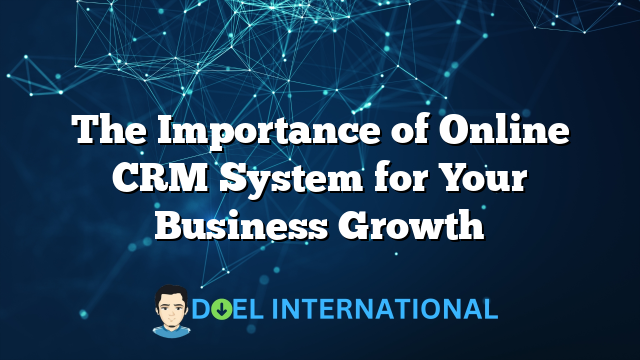 The Importance of Online CRM System for Your Business Growth