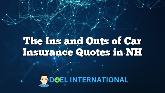 The Ins and Outs of Car Insurance Quotes in NH