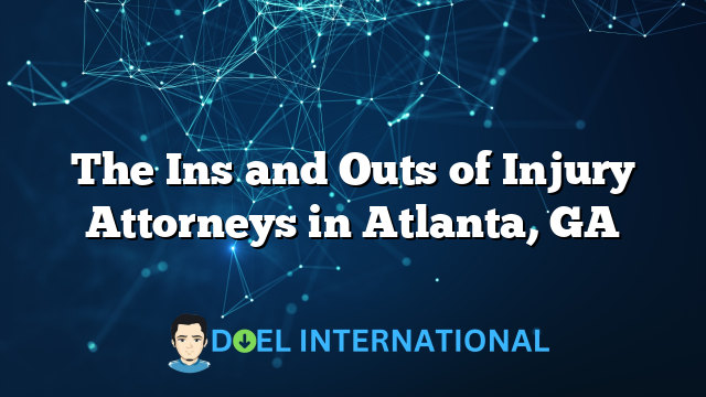 The Ins and Outs of Injury Attorneys in Atlanta, GA