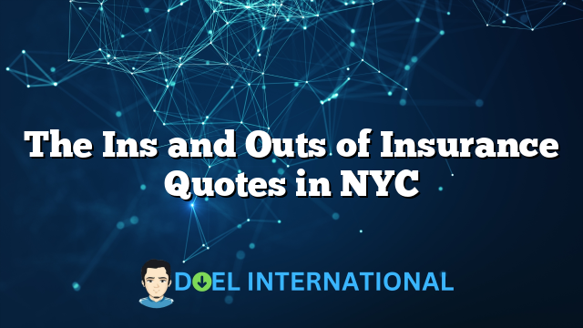 The Ins and Outs of Insurance Quotes in NYC