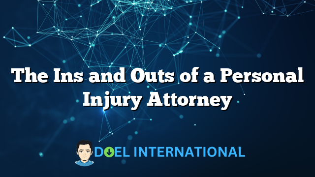 The Ins and Outs of a Personal Injury Attorney