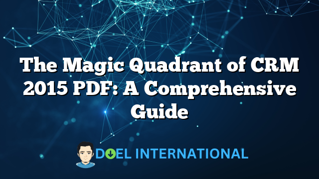 The Magic Quadrant of CRM 2015 PDF: A Comprehensive Guide