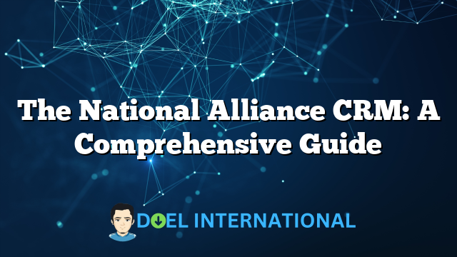 The National Alliance CRM: A Comprehensive Guide