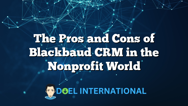 The Pros and Cons of Blackbaud CRM in the Nonprofit World