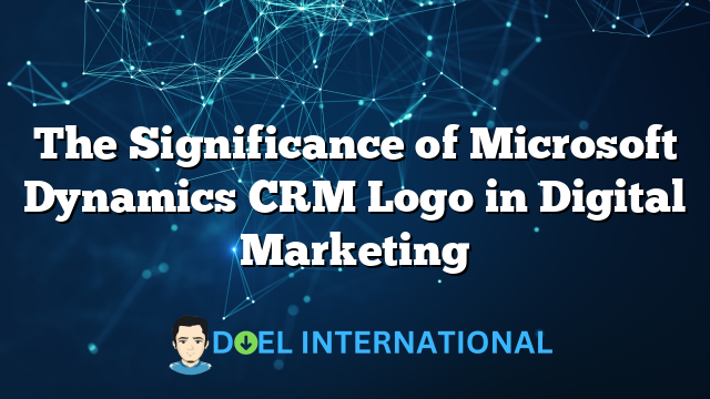 The Significance of Microsoft Dynamics CRM Logo in Digital Marketing