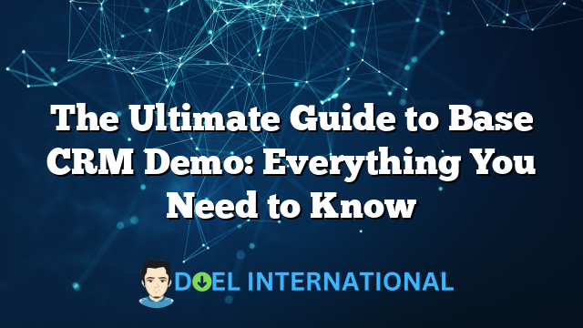 The Ultimate Guide to Base CRM Demo: Everything You Need to Know