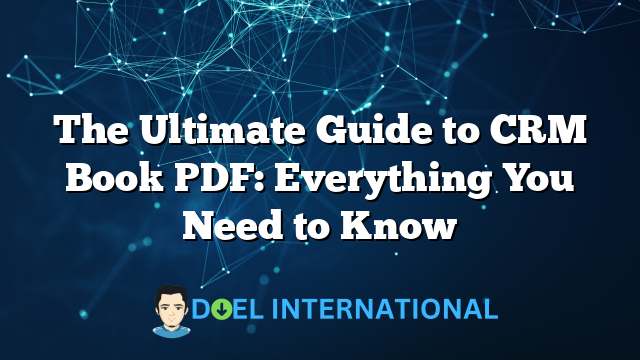 The Ultimate Guide to CRM Book PDF: Everything You Need to Know