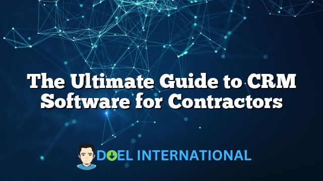 The Ultimate Guide to CRM Software for Contractors