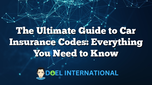 The Ultimate Guide to Car Insurance Codes: Everything You Need to Know