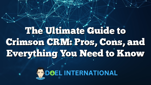 The Ultimate Guide to Crimson CRM: Pros, Cons, and Everything You Need to Know