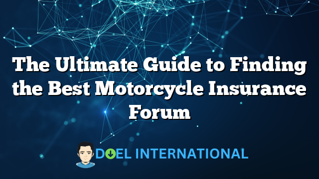 The Ultimate Guide to Finding the Best Motorcycle Insurance Forum