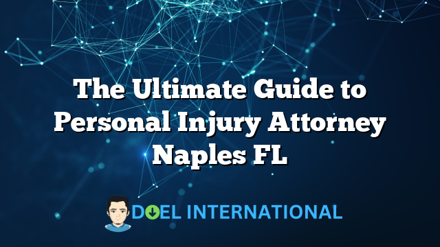 The Ultimate Guide to Personal Injury Attorney Naples FL