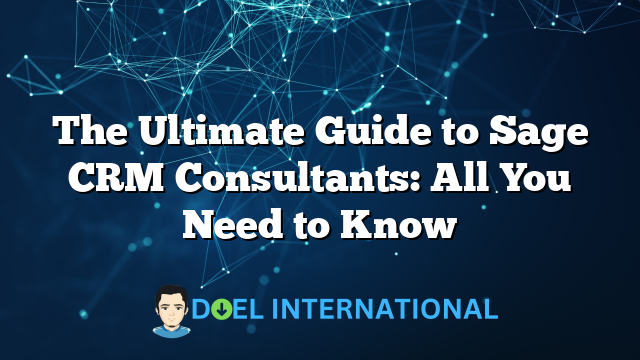 The Ultimate Guide to Sage CRM Consultants: All You Need to Know