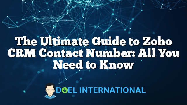 The Ultimate Guide to Zoho CRM Contact Number: All You Need to Know