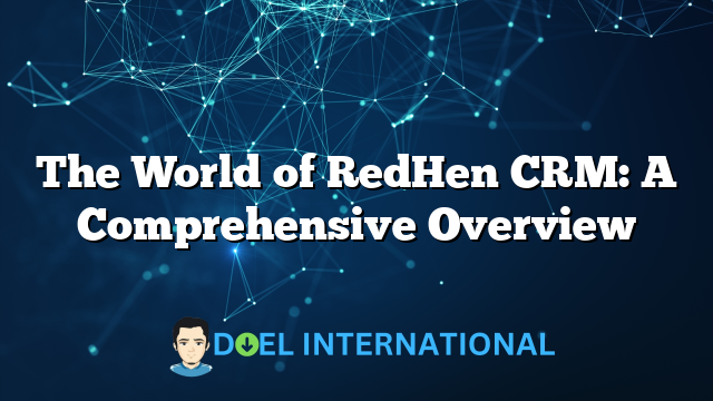 The World of RedHen CRM: A Comprehensive Overview