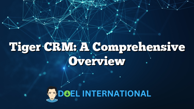 Tiger CRM: A Comprehensive Overview