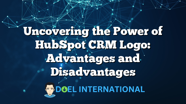 Uncovering the Power of HubSpot CRM Logo: Advantages and Disadvantages