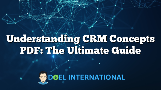 Understanding CRM Concepts PDF: The Ultimate Guide