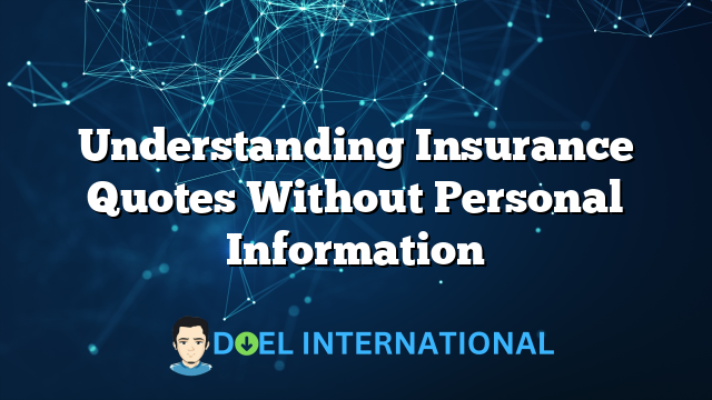 Understanding Insurance Quotes Without Personal Information