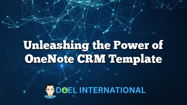 Unleashing the Power of OneNote CRM Template