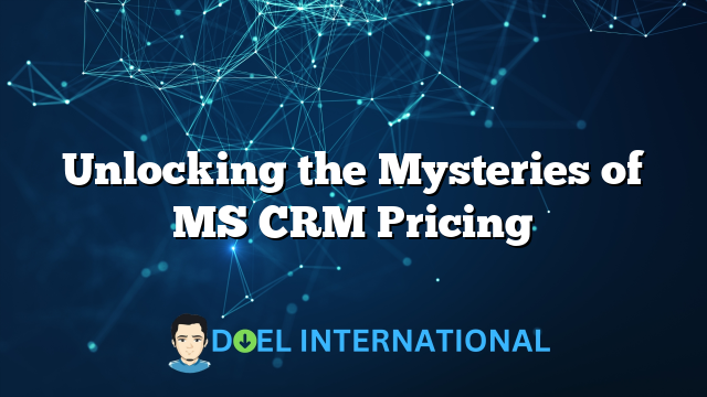 Unlocking the Mysteries of MS CRM Pricing