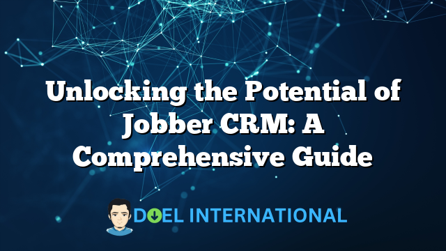 Unlocking the Potential of Jobber CRM: A Comprehensive Guide