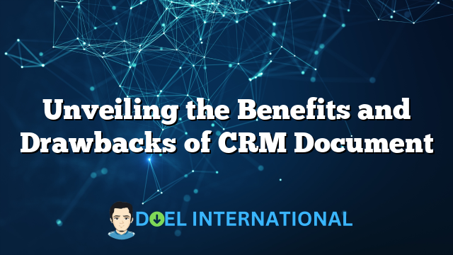 Unveiling the Benefits and Drawbacks of CRM Document