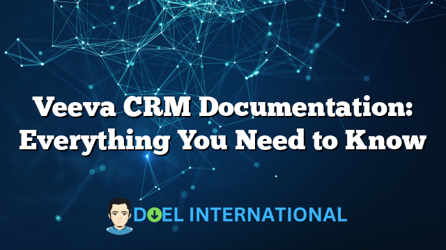 Veeva CRM Documentation: Everything You Need to Know