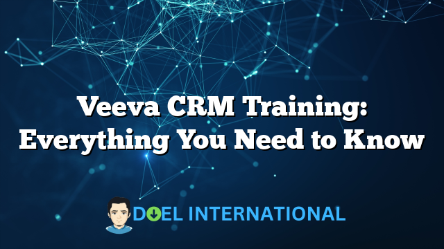 Veeva CRM Training: Everything You Need to Know