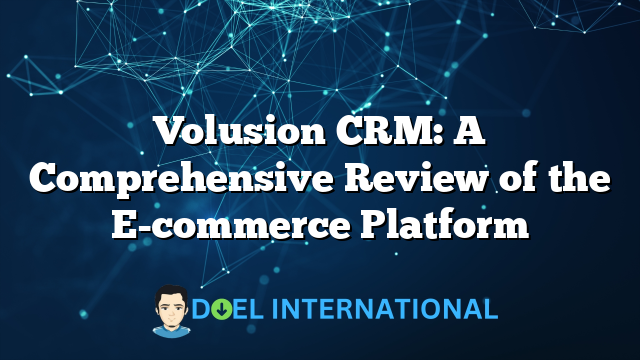 Volusion CRM: A Comprehensive Review of the E-commerce Platform