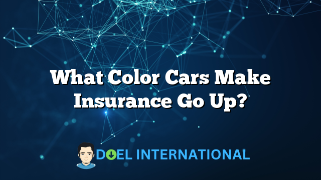 What Color Cars Make Insurance Go Up?