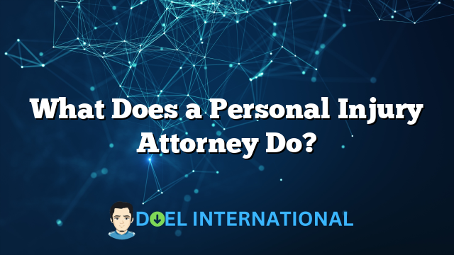 What Does a Personal Injury Attorney Do?