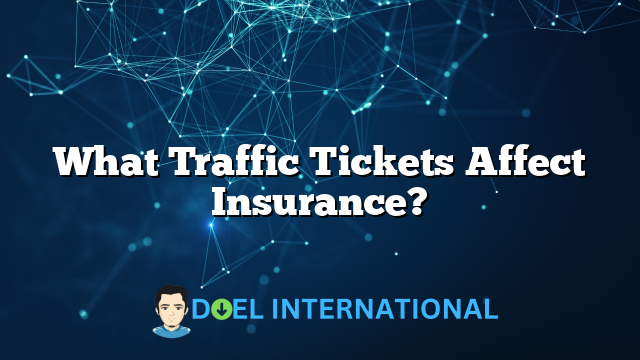 What Traffic Tickets Affect Insurance?