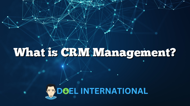 What is CRM Management?