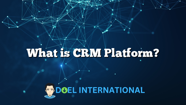 What is CRM Platform?