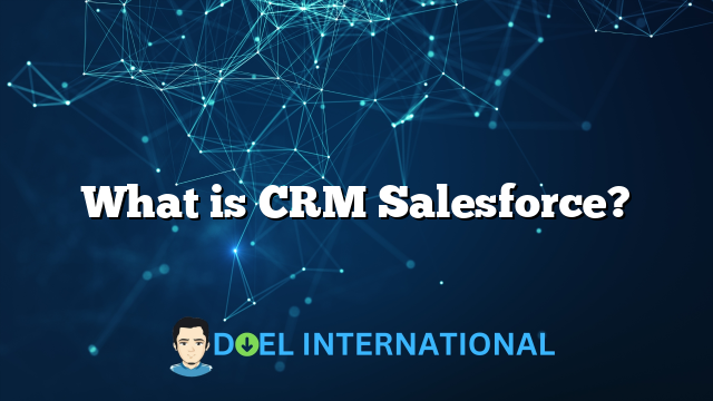 What is CRM Salesforce?