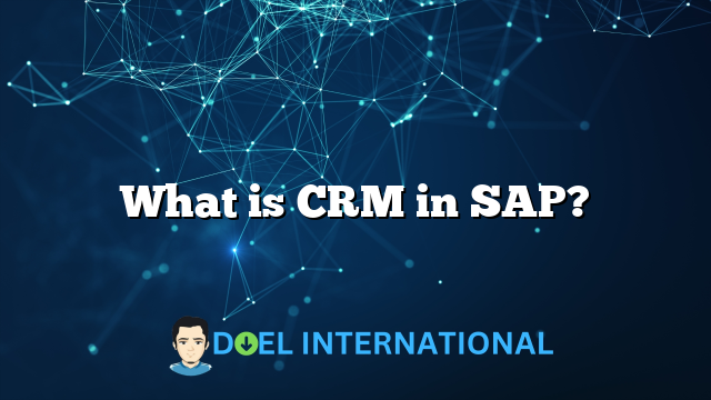 What is CRM in SAP?