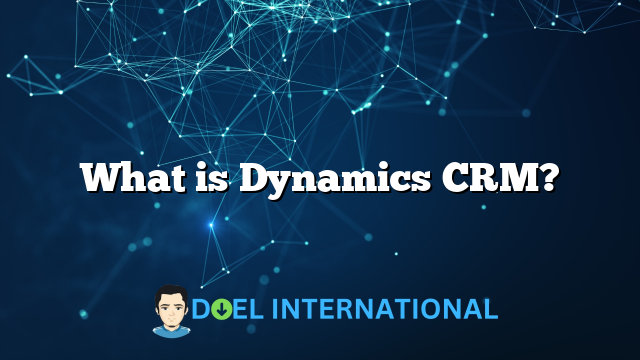 What is Dynamics CRM?