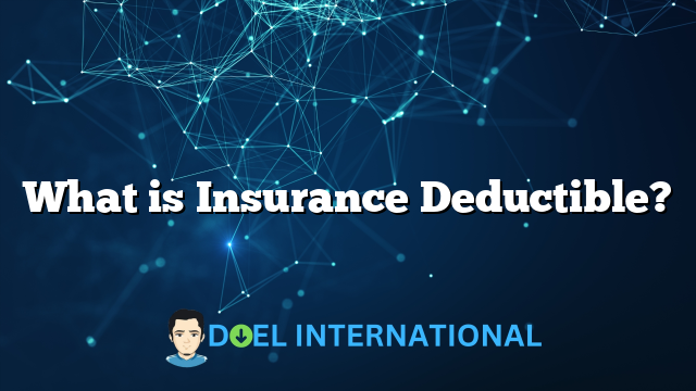 What is Insurance Deductible?