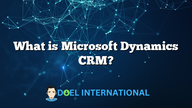 What is Microsoft Dynamics CRM?