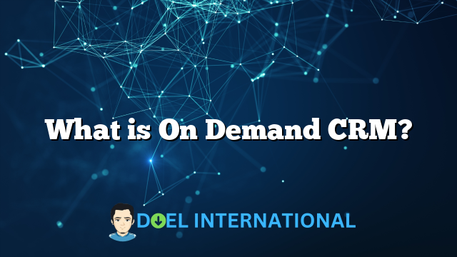 What is On Demand CRM?