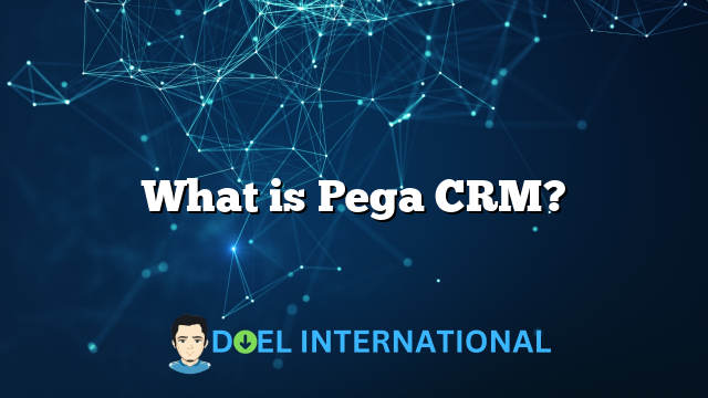 What is Pega CRM?