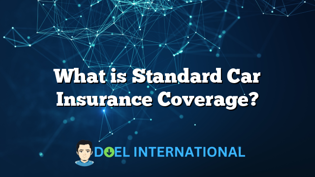 What is Standard Car Insurance Coverage?