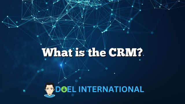 What is the CRM?