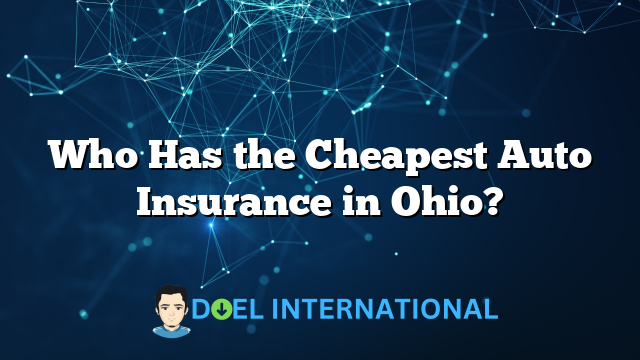 Who Has the Cheapest Auto Insurance in Ohio?