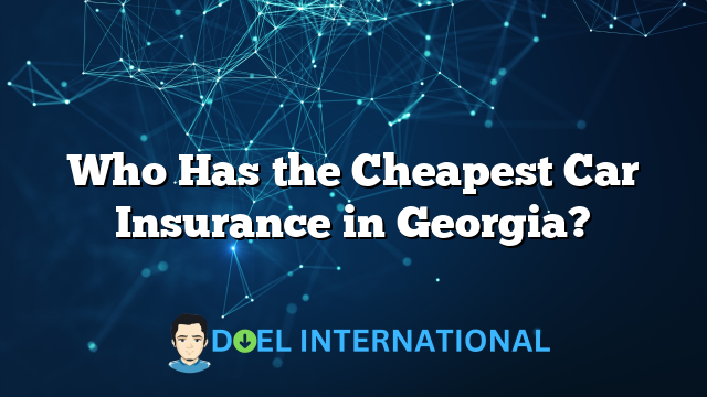 Who Has the Cheapest Car Insurance in Georgia?