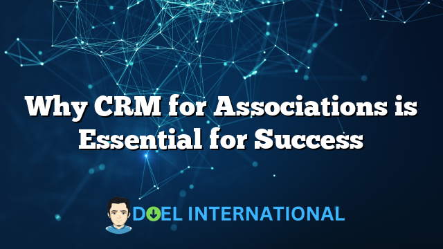 Why CRM for Associations is Essential for Success