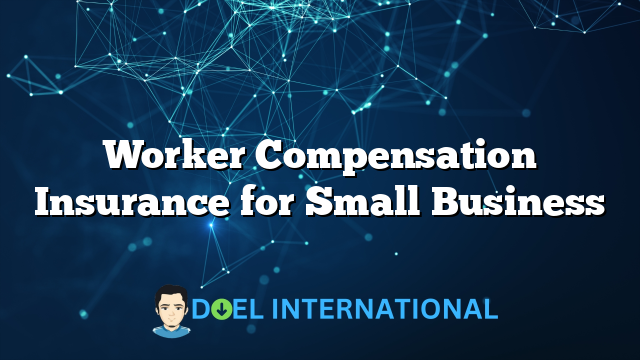 Worker Compensation Insurance for Small Business