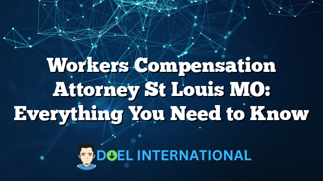 Workers Compensation Attorney St Louis MO: Everything You Need to Know