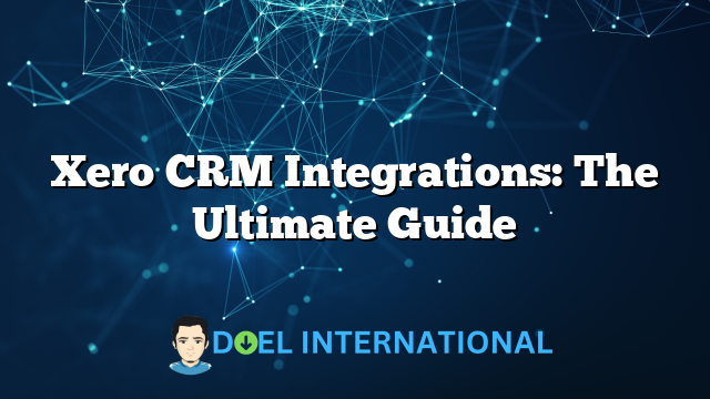 Xero CRM Integrations: The Ultimate Guide